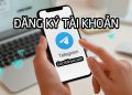 Cách đăng ký Telegram, tạo tài khoản Telegram trên điện thoại, máy tính
