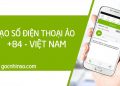 Cách tạo số điện thoại ảo +84
