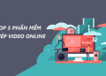 Phần mềm ghép video online nhanh chóng đơn giản