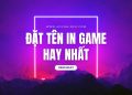 +1001 Tên ingame hay độc đáo và hot nhất 2023