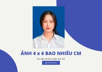 Ảnh 4 x 6 Kích Thước Bao Nhiêu cm? Kích thước Ảnh 4x6 trong Paint, Photoshop?