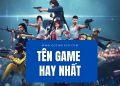 Tổng hợp tên game hay đẹp độc nhất 2023