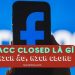 Acc Closed là gì? Acc Clone là gì? Acc Clone Khác Nick ảo là gì?